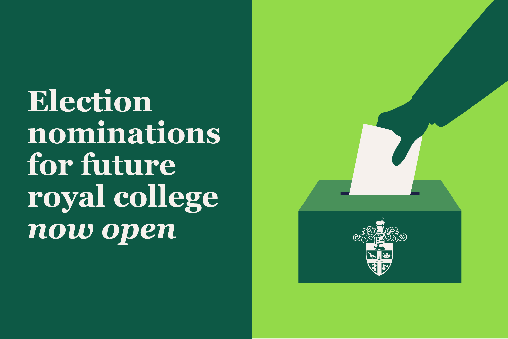Green background, in the foreground hand puts slip into a voting box with the RCPharms logo on the side. "Election nominations for future royal college now open" written on left