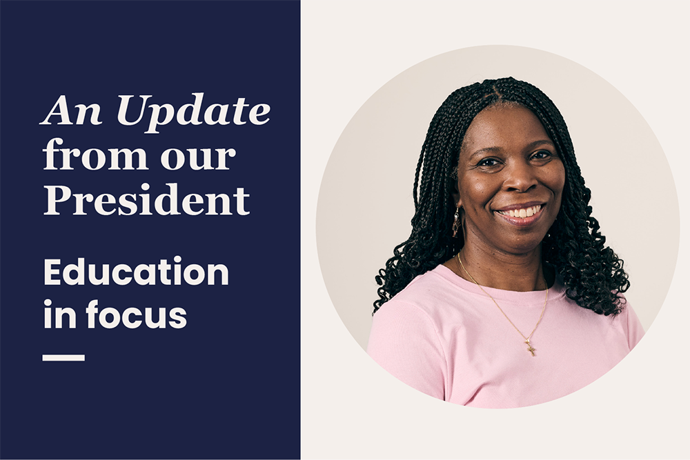 An update from our president - education in focus, with an image of Tase Oputu on the right